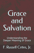 Grace and Salvation: Understanding the Deeper Meaning of Grace