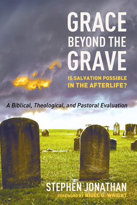 Grace beyond the Grave - Jonathan, Stephen, and Wright, Nigel G (Foreword by)