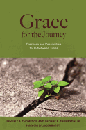 Grace for the Journey: Practices and Possibilities for In-Between Times