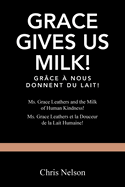 Grace Gives Us Milk!: Ms. Grace Leathers and the Milk of Human Kindness!