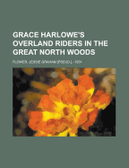 Grace Harlowe's Overland Riders in the Great North Woods