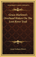 Grace Harlowe's Overland Riders on the Lost River Trail