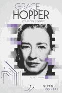 Grace Hopper: Computer Scientist: Computer Scientist