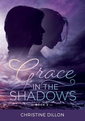 Grace in the Shadows - Dillon, Christine