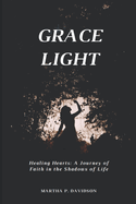 Grace Light: A Journey of Faith in the Shadows of Life