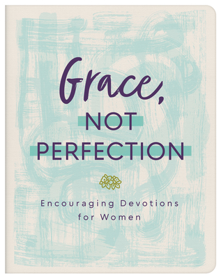 Grace, Not Perfection: Encouraging Devotions for Women - Higman, Anita, and McMullen, Hillary