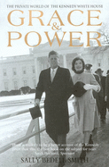 Grace & Power: The Private World of the Kennedy White House - Smith, Sally Bedell