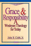 Grace & Responsibility: A Wesleyan Theology for Today