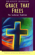 Grace That Frees: The Lutheran Tradition