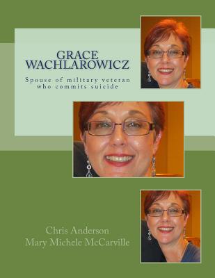 Grace Wachlarowicz: Vietnam Veteran Thomas George Hazzard - McCarville, Mary Michele, and Anderson, Chris
