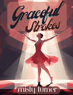 Graceful Strokes: Explore the World of Ballet with this Beautiful Ballerina Coloring Book for Girls