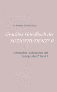 Gracins Handbuch der SOZIOPRUDENZ(R) II: Lehrb?cher und Klassiker der Sozioprudenz(R) Band II