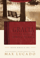 Gracia Para el Momento: Pasa 365 Dias Leyendo la Biblia Con Max Lucado