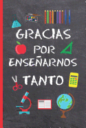 Gracias Por Ensearnos Tanto: Regalo Fin de Curso. Dia del Maestro. Original Y Divertido. Cuaderno de Notas, Diario, Apuntes O Agenda. Primaria O Secundaria. Vacaciones Profesor O Profesora.