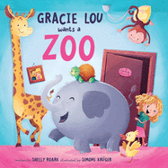 Gracie Lou Wants A Zoo