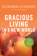 Gracious Living in a New World: How to Appreciate Each Day More