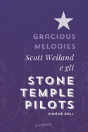 Gracious Melodies: Scott Weiland e gli Stone Temple Pilots