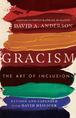 Gracism: The Art of Inclusion - Anderson, David A, and Heiliger, David (Contributions by), and McManus, Erwin Raphael (Foreword by)