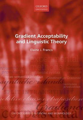 Gradient Acceptability and Linguistic Theory - Francis, Elaine J.