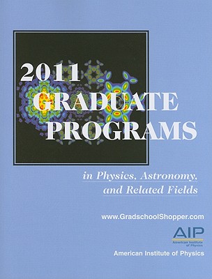 Graduate Programs in Physics, Astronomy, and Related Fields - American Institute of Physics (Creator)