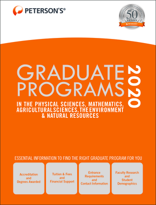 Graduate Programs in the Physical Sciences, Mathematics, Agricultural Sciences, the Environment & Natural Resources 2020 - Peterson's