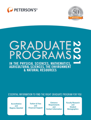 Graduate Programs in the Physical Sciences, Mathematics, Agricultural Sciences, the Environment & Natural Resources 2021 - Peterson's