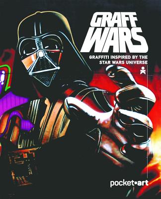 Graff Wars - Pocketart: Graffiti Inspired by the Star Wars Universe - Aamundsen, Martin Berdahl, and Byvold, B A