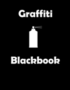 Graffiti Blackbook: 110 Blank Pages to Draw Graffitis and Tags - Graffiti Sketchbook - 110 pages - 8.5x11 - Gift for Graffiti Artists