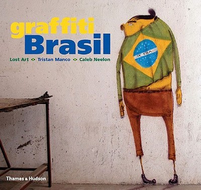 Graffiti Brasil - Lost Art, and Manco, Tristan, and Neelon, Caleb