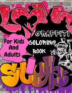 Graffiti Coloring Book For Kids and Adults: Colouring Pages For All Levels: Street Art Coloring Books: Stress Relief: Funny Christmas Gift