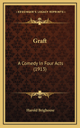 Graft: A Comedy in Four Acts (1913)