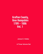 Grafton County, New Hampshire 1709 - 1886 Vol. 1