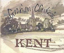 Graham Clarke's Kent. - Clarke, Graham