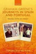 Graham Greene's Journeys in Spain and Portugal: Travels with My Priest