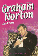 Graham Norton Laid Bare: The Biography - Bowyer, Alison