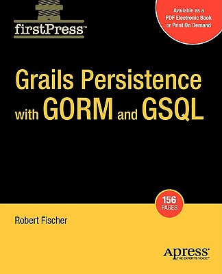 Grails Persistence with Gorm and Gsql - Fischer, Bobby