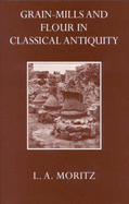 Grain-Mills and Flour in Classical Antiquity