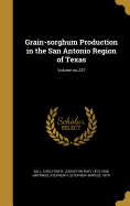 Grain-Sorghum Production in the San Antonio Region of Texas; Volume No.237