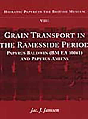 Grain Transport in the Ramesside Period: Papyrus Baldwin and Papyrus Amiens - Janssen, Jac J