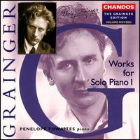 Grainger: Works for Solo Piano 1 - Penelope Thwaites (piano)