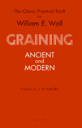 Grainingancient & Modern - Wall, William E, and Ratcliffe, Jeffrey M (Preface by)