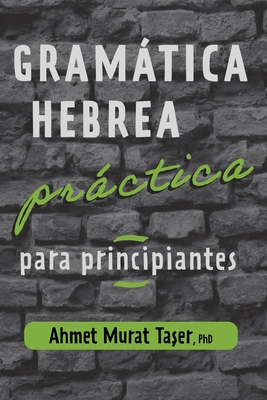 Gramtica hebrea prctica para principiantes - Ta_er, ^eref Ali (Translated by), and Ta_er, Ahmet Murat