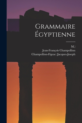 Grammaire gyptienne - Champollion, Jean-Franois, and (Jacques-Joseph, Champollion-Figeac, and M )