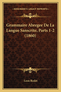 Grammaire Abregee De La Langue Sanscrite, Parts 1-2 (1860)