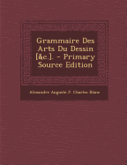 Grammaire Des Arts Du Dessin [&C.].