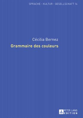 Grammaire Des Couleurs - Bastian, Sabine (Editor), and Bernez, Ccilia