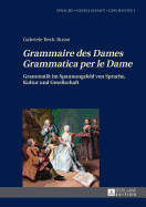 Grammaire Des Dames, Grammatica Per Le Dame: Grammatik Im Spannungsfeld Von Sprache, Kultur Und Gesellschaft