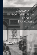 Grammaire Historique de la Langue Franaise
