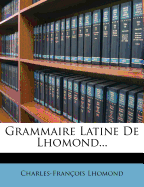 Grammaire Latine De Lhomond...