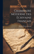 Grammaire Moderne Des ?crivains Fran?ais